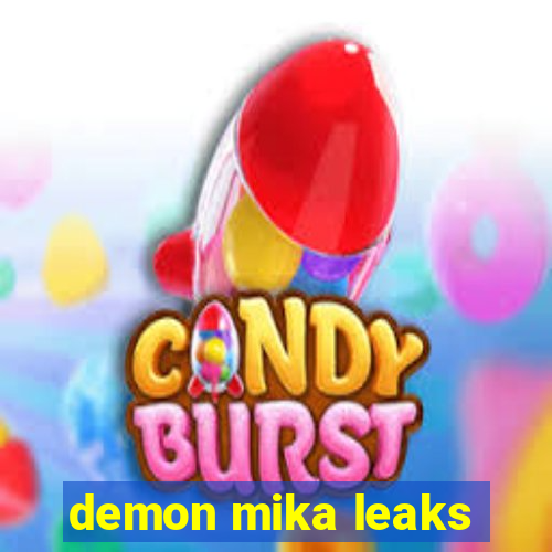 demon mika leaks